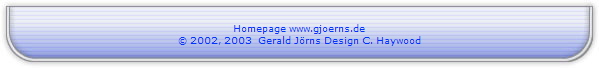 Homepage www.gjoerns.de
� 2002, 2003  Gerald J�rns Design C. Haywood
