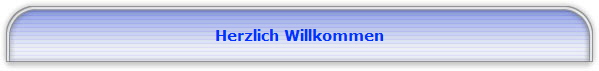 Herzlich Willkommen